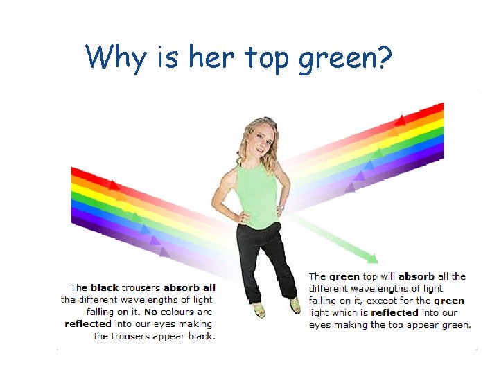 Why is her top green? 