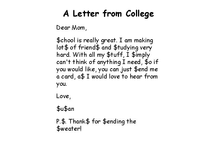 A Letter from College Dear Mom, $chool is really great. I am making lot$