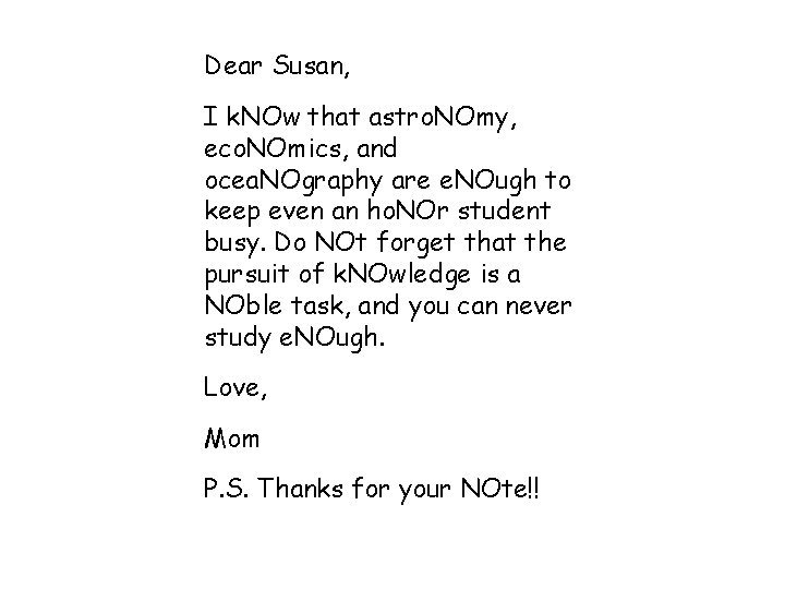 Dear Susan, I k. NOw that astro. NOmy, eco. NOmics, and ocea. NOgraphy are