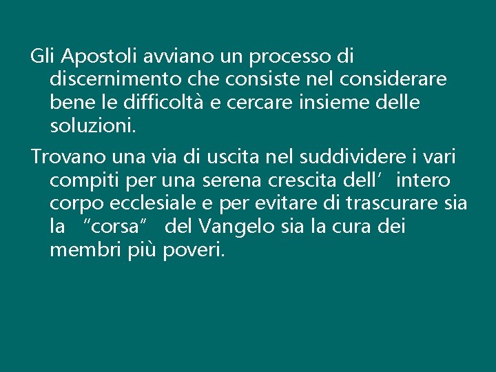 Gli Apostoli avviano un processo di discernimento che consiste nel considerare bene le difficoltà