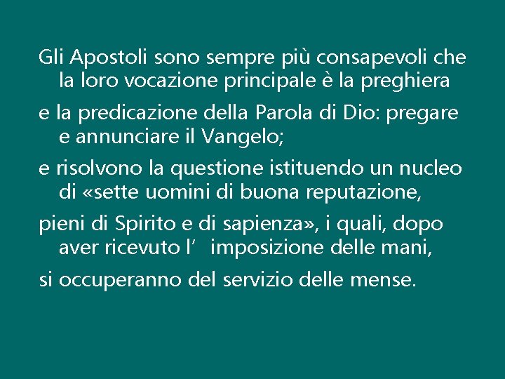 Gli Apostoli sono sempre più consapevoli che la loro vocazione principale è la preghiera