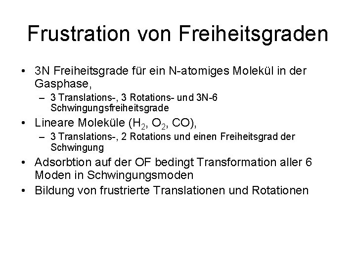 Frustration von Freiheitsgraden • 3 N Freiheitsgrade für ein N-atomiges Molekül in der Gasphase,