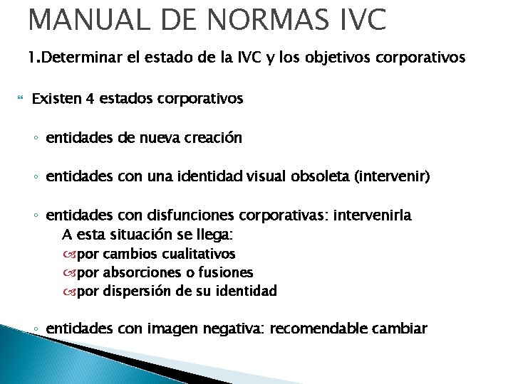 MANUAL DE NORMAS IVC 1. Determinar el estado de la IVC y los objetivos