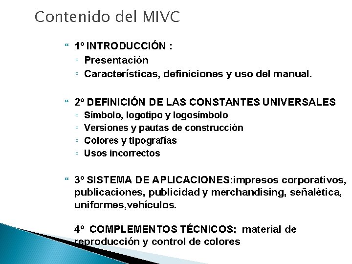 Contenido del MIVC 1º INTRODUCCIÓN : ◦ Presentación ◦ Características, definiciones y uso del