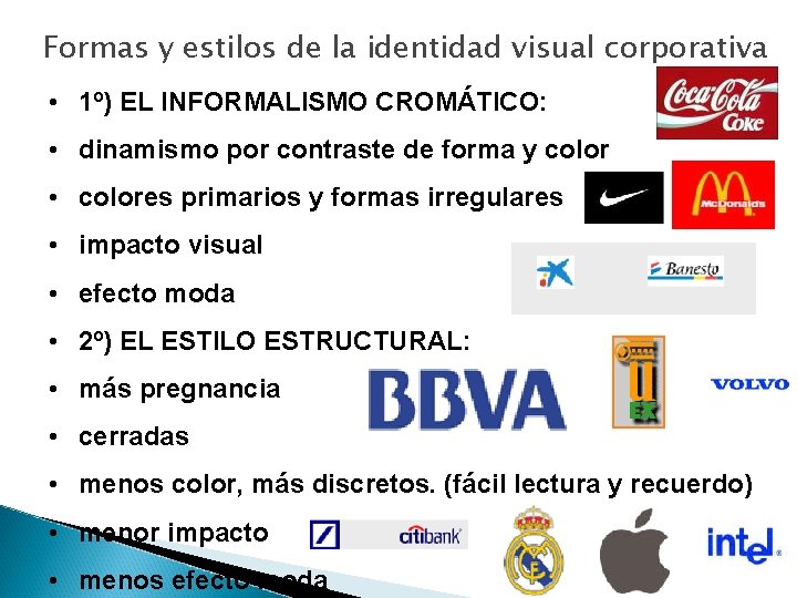 Formas y estilos de la identidad visual corporativa • 1º) EL INFORMALISMO CROMÁTICO: •