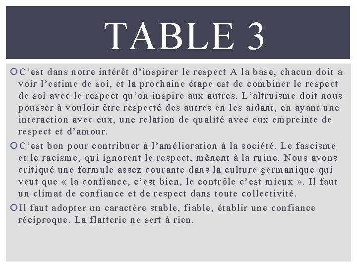 TABLE 3 C’est dans notre intérêt d’inspirer le respect A la base, chacun doit