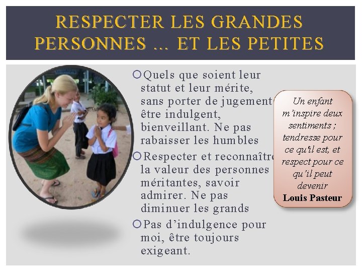 RESPECTER LES GRANDES PERSONNES … ET LES PETITES Quels que soient leur statut et