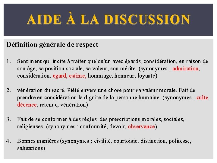 AIDE À LA DISCUSSION Définition générale de respect 1. Sentiment qui incite à traiter