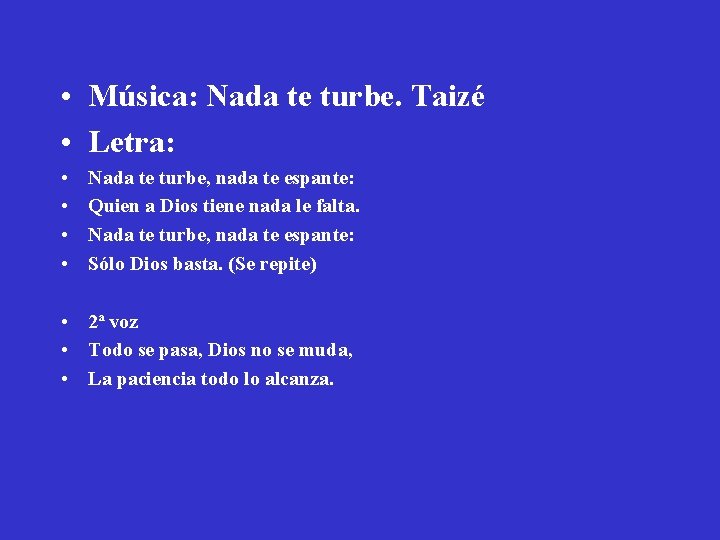  • Música: Nada te turbe. Taizé • Letra: • • Nada te turbe,