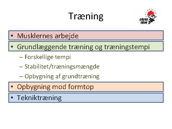 Træning • Musklernes arbejde • Grundlæggende træning og træningstempi – Forskellige tempi – Stabilitet/træningsmængde