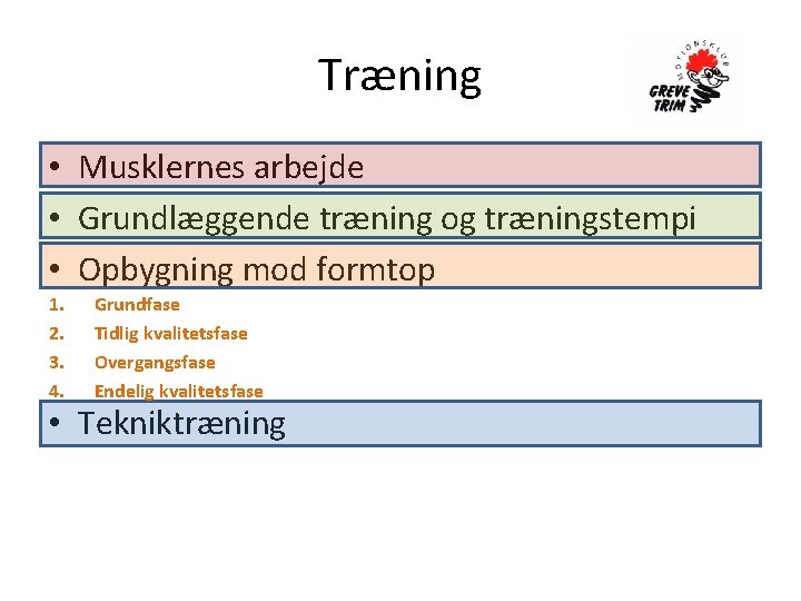 Træning • Musklernes arbejde • Grundlæggende træning og træningstempi • Opbygning mod formtop 1.