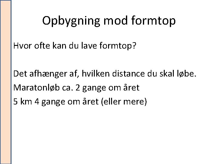 Opbygning mod formtop Hvor ofte kan du lave formtop? Det afhænger af, hvilken distance