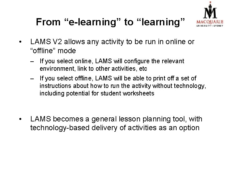 From “e-learning” to “learning” • LAMS V 2 allows any activity to be run From “e-learning” to “learning” • LAMS V 2 allows any activity to be run