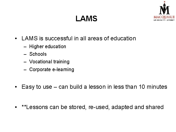 LAMS • LAMS is successful in all areas of education – Higher education – LAMS • LAMS is successful in all areas of education – Higher education –