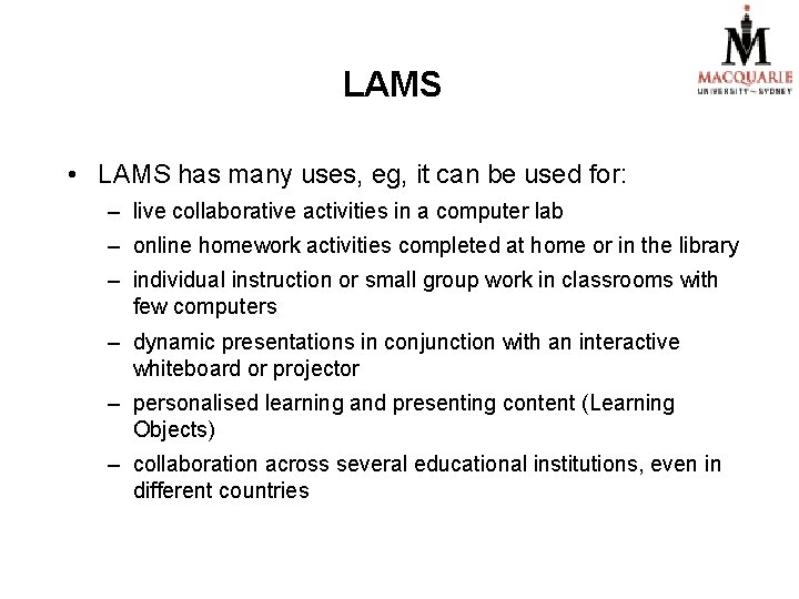 LAMS • LAMS has many uses, eg, it can be used for: – live LAMS • LAMS has many uses, eg, it can be used for: – live