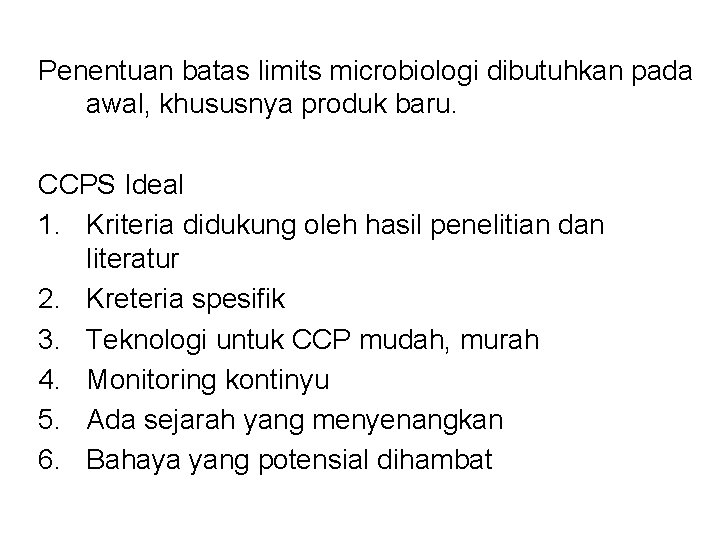 Penentuan batas limits microbiologi dibutuhkan pada awal, khususnya produk baru. CCPS Ideal 1. Kriteria