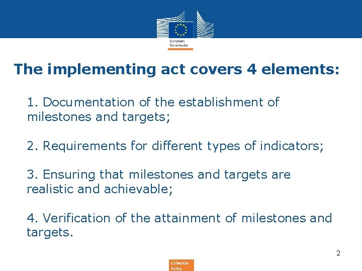 The implementing act covers 4 elements: 1. Documentation of the establishment of milestones and