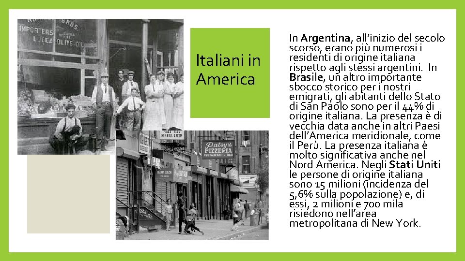 Italiani in America In Argentina, all’inizio del secolo scorso, erano più numerosi i residenti