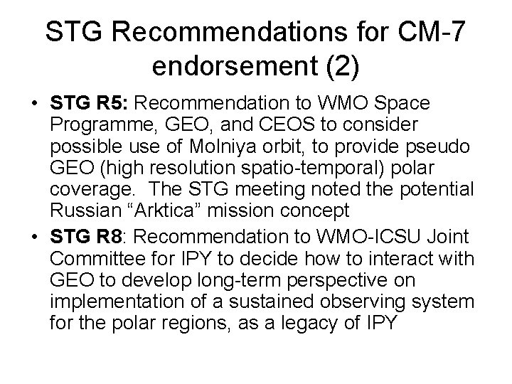 STG Recommendations for CM-7 endorsement (2) • STG R 5: Recommendation to WMO Space