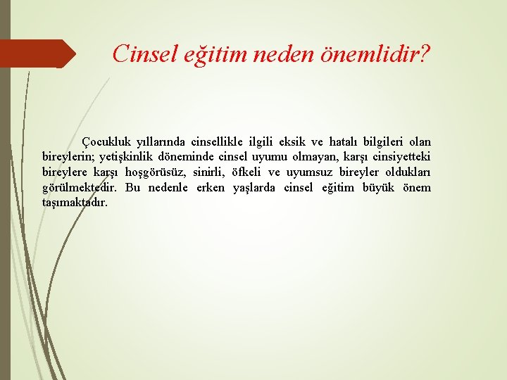 Cinsel eğitim neden önemlidir? Çocukluk yıllarında cinsellikle ilgili eksik ve hatalı bilgileri olan bireylerin;