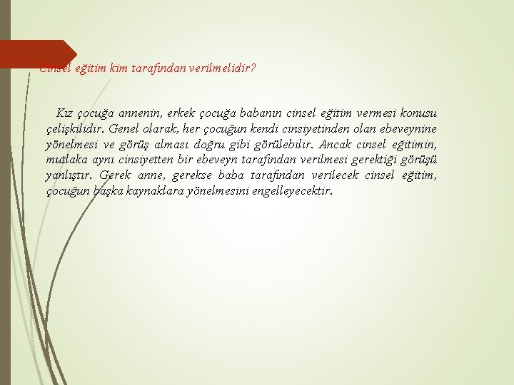 Cinsel eğitim kim tarafından verilmelidir? Kız çocuğa annenin, erkek çocuğa babanın cinsel eğitim vermesi