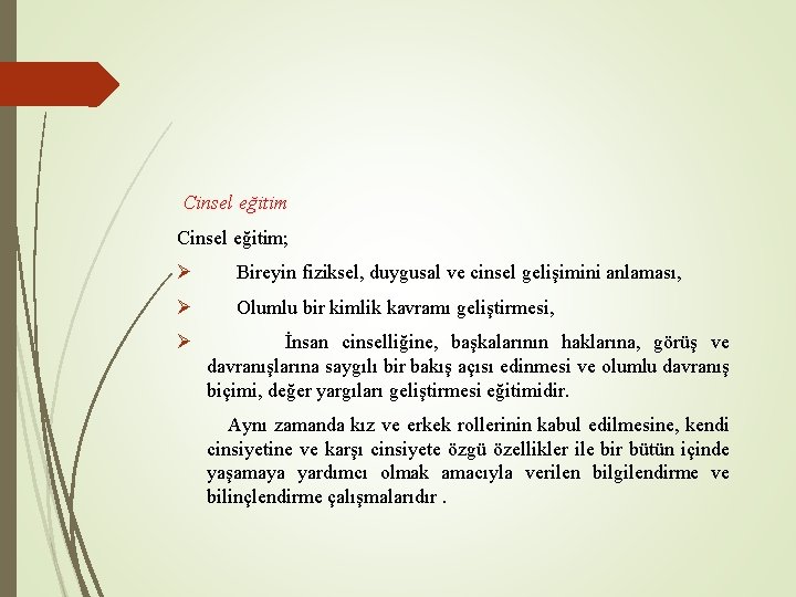 Cinsel eğitim; Ø Bireyin fiziksel, duygusal ve cinsel gelişimini anlaması, Ø Olumlu bir kimlik