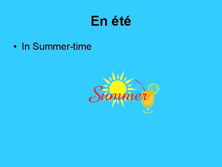 En été • In Summer-time 