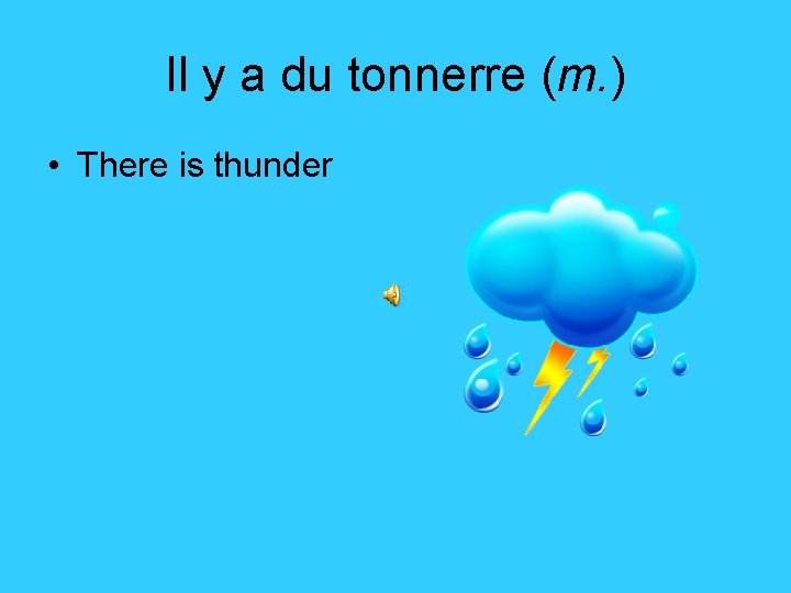 Il y a du tonnerre (m. ) • There is thunder 