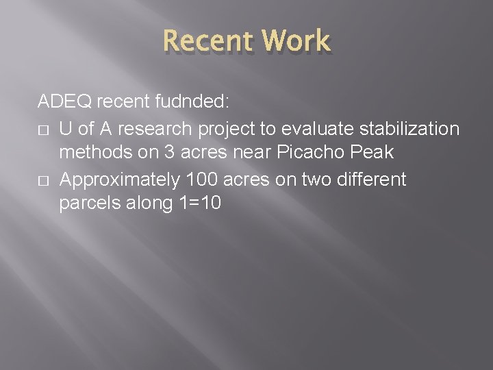 Recent Work ADEQ recent fudnded: � U of A research project to evaluate stabilization