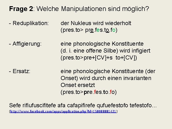 Frage 2: Welche Manipulationen sind möglich? - Reduplikation: der Nukleus wird wiederholt (pres. to>