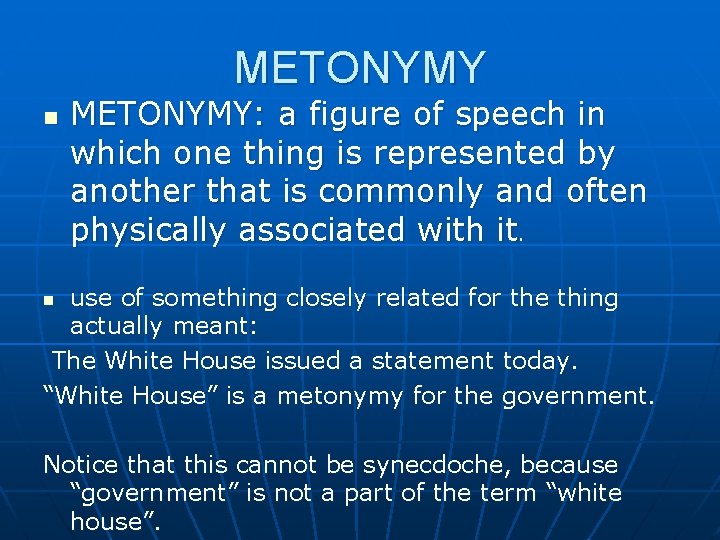 METONYMY n METONYMY: a figure of speech in which one thing is represented by