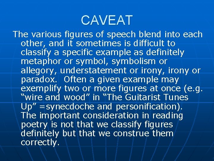 CAVEAT The various figures of speech blend into each other, and it sometimes is