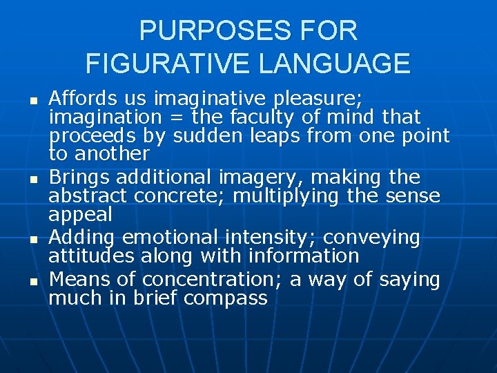 PURPOSES FOR FIGURATIVE LANGUAGE n n Affords us imaginative pleasure; imagination = the faculty
