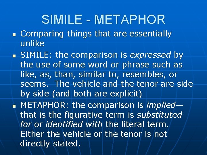 SIMILE - METAPHOR n n n Comparing things that are essentially unlike SIMILE: the