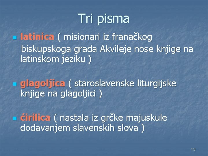 Tri pisma n n n latinica ( misionari iz franačkog biskupskoga grada Akvileje nose Tri pisma n n n latinica ( misionari iz franačkog biskupskoga grada Akvileje nose