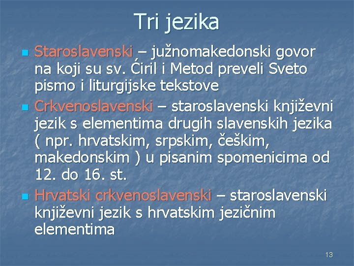 Tri jezika n n n Staroslavenski – južnomakedonski govor na koji su sv. Ćiril Tri jezika n n n Staroslavenski – južnomakedonski govor na koji su sv. Ćiril
