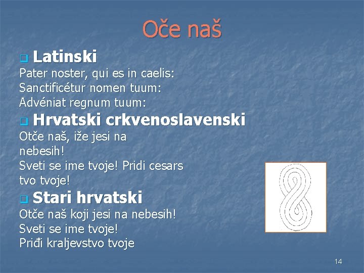 Oče naš q Latinski Pater noster, qui es in caelis: Sanctificétur nomen tuum: Advéniat Oče naš q Latinski Pater noster, qui es in caelis: Sanctificétur nomen tuum: Advéniat