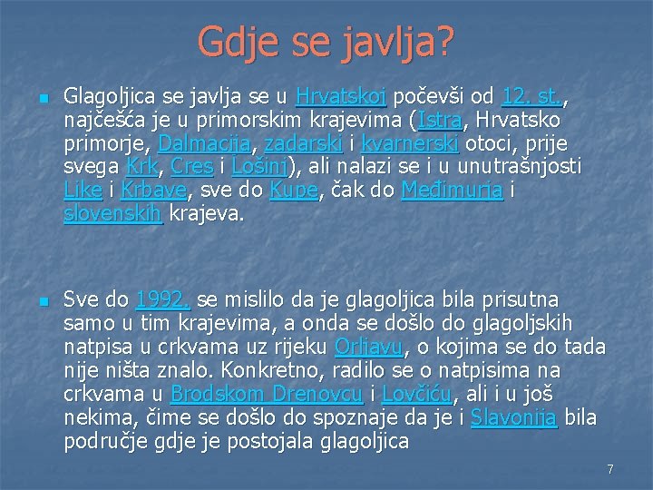 Gdje se javlja? n n Glagoljica se javlja se u Hrvatskoj počevši od 12. Gdje se javlja? n n Glagoljica se javlja se u Hrvatskoj počevši od 12.