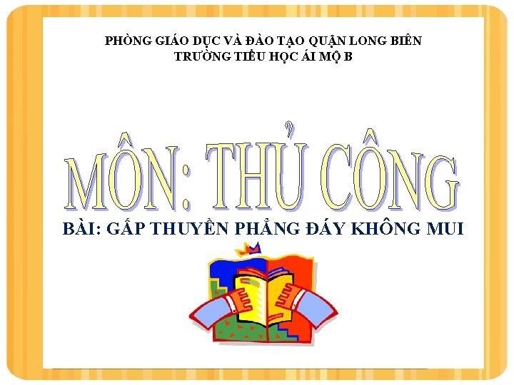 PHÒNG GIÁO DỤC VÀ ĐÀO TẠO QUẬN LONG BIÊN TRƯỜNG TIỂU HỌC ÁI MỘ