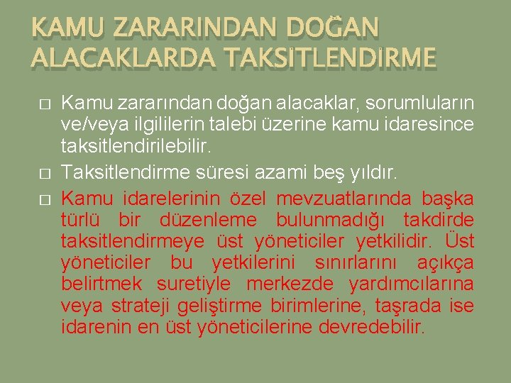 KAMU ZARARINDAN DOĞAN ALACAKLARDA TAKSİTLENDİRME � � � Kamu zararından doğan alacaklar, sorumluların ve/veya