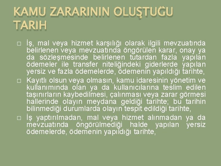 KAMU ZARARININ OLUŞTUĞU TARİH � � � İş, mal veya hizmet karşılığı olarak ilgili