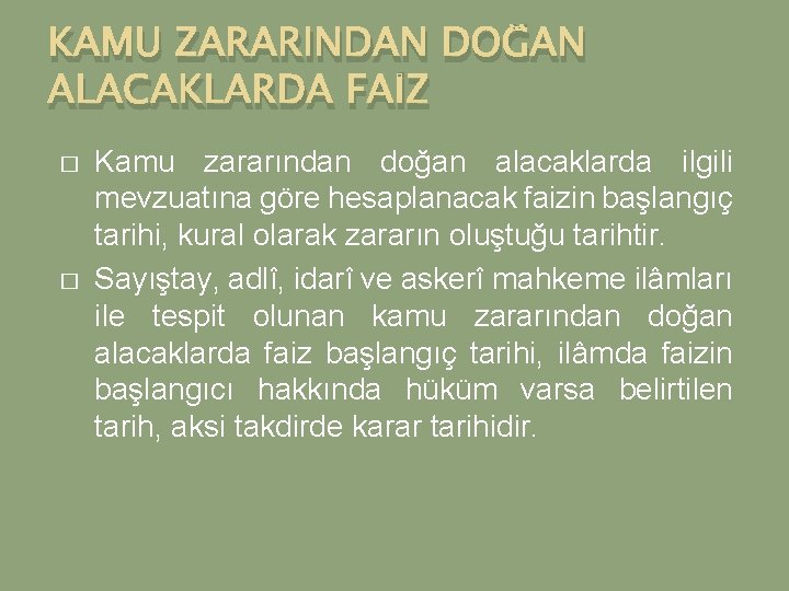 KAMU ZARARINDAN DOĞAN ALACAKLARDA FAİZ � � Kamu zararından doğan alacaklarda ilgili mevzuatına göre