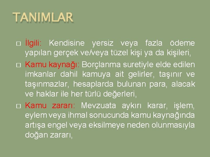 TANIMLAR � � � İlgili: Kendisine yersiz veya fazla ödeme yapılan gerçek ve/veya tüzel