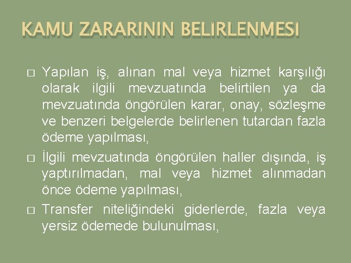 KAMU ZARARININ BELİRLENMESİ � � � Yapılan iş, alınan mal veya hizmet karşılığı olarak