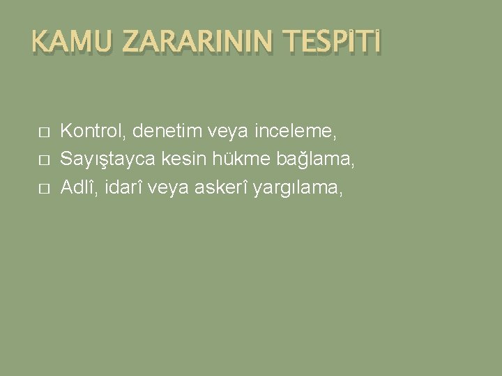 KAMU ZARARININ TESPİTİ � � � Kontrol, denetim veya inceleme, Sayıştayca kesin hükme bağlama,