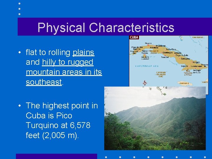 Physical Characteristics • flat to rolling plains and hilly to rugged mountain areas in