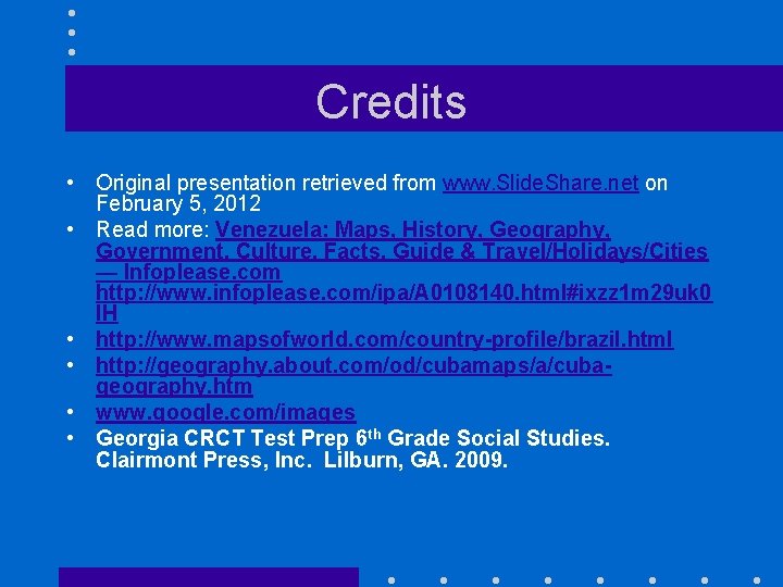 Credits • Original presentation retrieved from www. Slide. Share. net on February 5, 2012