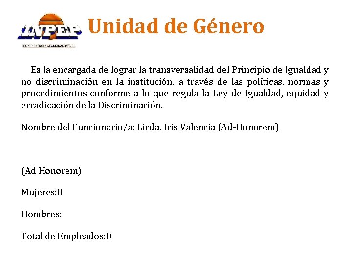 Unidad de Género Es la encargada de lograr la transversalidad del Principio de Igualdad