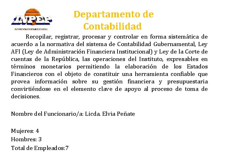 Departamento de Contabilidad Recopilar, registrar, procesar y controlar en forma sistemática de acuerdo a