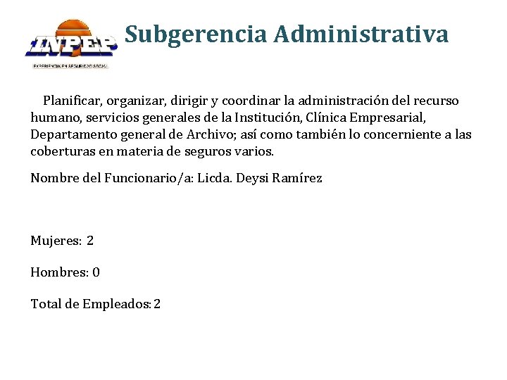 Subgerencia Administrativa Planificar, organizar, dirigir y coordinar la administración del recurso humano, servicios generales